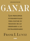 Ganar. Los principios fundamentales para elevar su negocio de lo ordinario a lo extraordinario