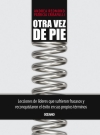 Otra vez de pie. Lecciones de líderes que sufrieron fracasos y reconquistaron el éxito en sus propios términos