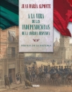 A la vera de las independencias de la América Hispánica. Perfiles de la historia