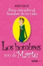 Hombres son de Marte, Los. Para entender al hombre de tu vida