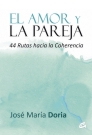 Amor y la pareja, El. 44 rutas hacia la coherencia