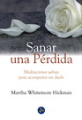 Sanar una pérdida. Meditaciones sabias para acompañar un duelo