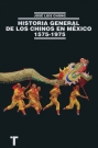 Historia general de los chinos en México 1575-1975