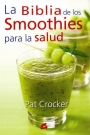 Biblia de los smoothies para la salud, La