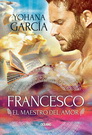 Francesco: El maestro del amor