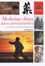 Medicina china para principiantes. Los principios y la práctica de la medicina china tradicional