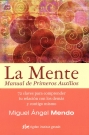 Mente, La. Manual de primeros auxilios. 72 claves para comprender tu relación con los demás y contigo mismo