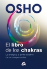 Libro de los chakras, El. La energía y el poder curativo de los cuerpos sutiles