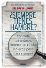 ¿Siempre tienes hambre? Controla tus antojos, entrena tus células y pierde peso para siempre