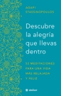 Descubre la alegría que llevas dentro. 52 meditaciones para una vida más relajada y feliz