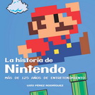 Historia de nintendo, La. Más de 125 años de entretenimiento