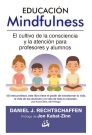 Educación mindfulness. El cultivo de la consciencia y la atención para profesores y alumnos