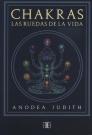 Chakras. Las ruedas de la vida (Nueva edición)