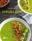 Depura sopa. Sopas, cremas y caldos vegetales que depuran, sanan y revitalizan