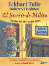 Secreto de Milton, El. El poder del ahora para niños