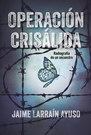 Operación crisálida. Radiografía de un secuestro