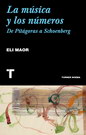 Música y los números, La. De Pitágoras a Schoenberg