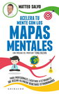 Acelera tu mente con los mapas mentales. Para profesionales, ejecutivos y esrtudiantes que desean alcanzar resultados extraordinarios