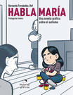 Habla María. Una novela gráfica sobre el autismo