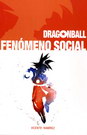 Dragon Ball. Fenómeno social