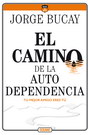 Camino de la autodependencia, El. Tu mejor amigo eres tú (Cuarta edición)