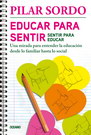 Educar para sentir, sentir para educar. Una mirada para entender la educación desde lo familiar hasta lo social