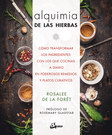 Alquimia de las hierbas. Cómo transformar los ingredientes con los que cocinas a diario en poderosos remedios y platos curativos