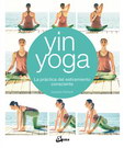 Yin yoga. La practica del estiramiento consciente