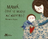 Mamá, ¿Qué se mueve ahí adentro?