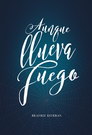 Aunque llueva fuego