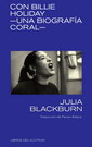 Con Billie Holiday. Una biografía coral