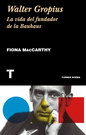 Walter Gropius. La vida del fundador de la Bauhaus