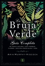 Bruja verde, La. Guía completa de magia natural con hierbas, flores, aceites esenciales y más