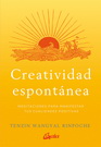 Creatividad espontánea. Meditaciones para manifestar tus cualidades positivas