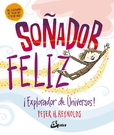 Soñador feliz. ¡Explorador de universos!