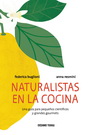 Naturalistas en la cocina. Una guía para pequeños 