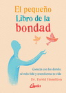 Pequeño libro de la bondad, El. Conecta con los demás, sé más feliz y transforma tu vida