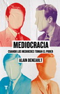 Mediocracia. Cuando los mediocres toman el poder