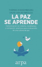 Paz se aprende, La. Comunicación no violenta, mindfulness y compasión: prácticas para el desarrollo de una cultura de paz