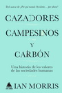 Cazadores, campesinos y carbón. Una historia de los valores de las sociedades humanas