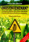 ¿Nos envenenan? Transgénicos, pesticidas y otros tóxicos. Cómo afectan a nuestras vidas y cómo se ocultan sus consecuencias