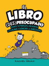 Libro (des)preocupado, El. Siente tu fuerza, encuentra la calma y domina la ansiedad