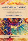 Dioses del cambio, Los. El despertar y las crisis transpersonales de los tránsitos de Urano, Neptuno y Plutón
