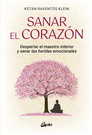 Sanar el corazón. Despertar el maestro interior y sanar las heridas emocionales