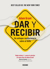 Dar y recibir. Un enfoque revolucionario sobre el éxito (Segunda edición)