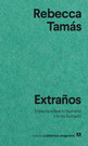 Extraños. Ensayos sobre lo humano y lo no humano