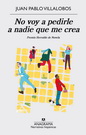 No voy a pedirle a nadie que me crea. Premio Herralde de Novela