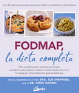 FODMAP, la dieta completa. Plan científicamente probado para tratar el síndrome del intestino irritable, la enfermedad de Crohn, la celiaquía y otros trastornos gastrointestinales