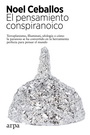 Pensamiento conspiranoico, El. Terraplanismo, Illuminati, ufología o cómo la paranoia se ha convertido en la herramienta perfecta para pensar el mundo