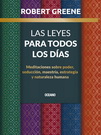 Leyes para todos los días, Las. Meditaciones sobre poder, seducción, maestría, estrategia y naturaleza humana